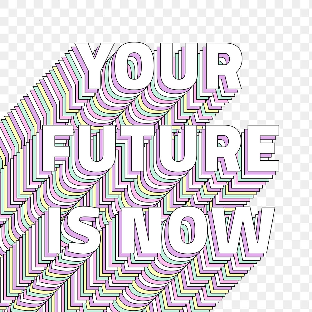 Your future is now layered text png typography retro word