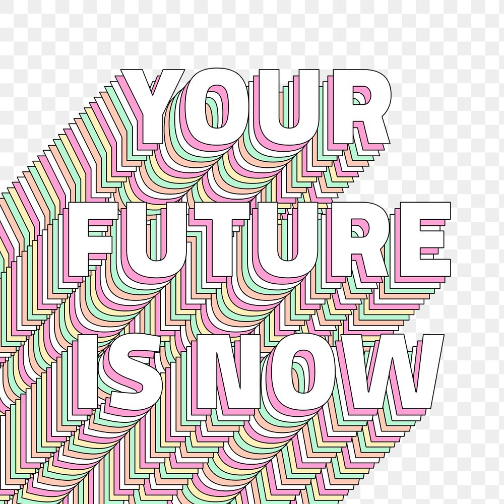 Png Your future is now layered message typography retro word