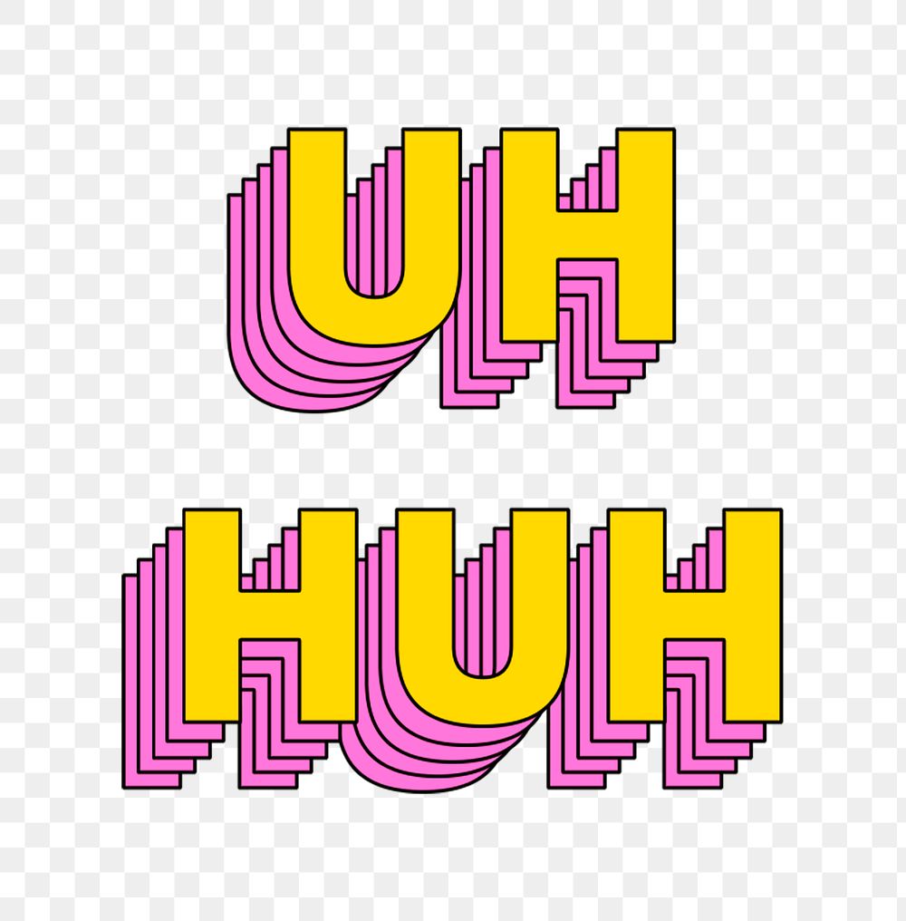 Uh huh png layered typography retro style