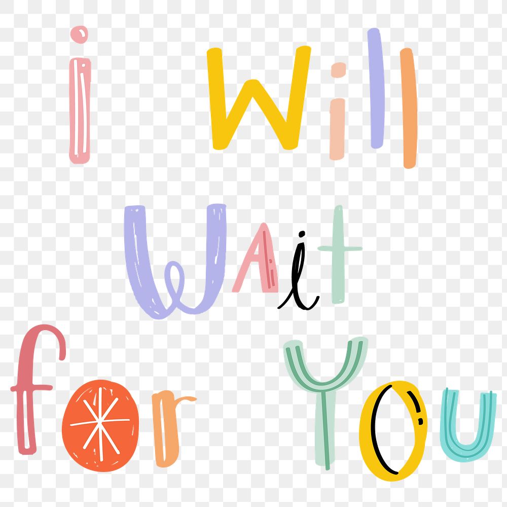 I will wait for you text png doodle font colorful hand drawn