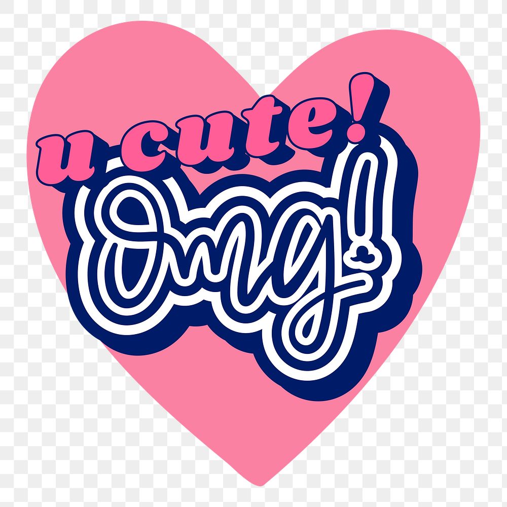 U cute! OMG! word on a pink heart design element