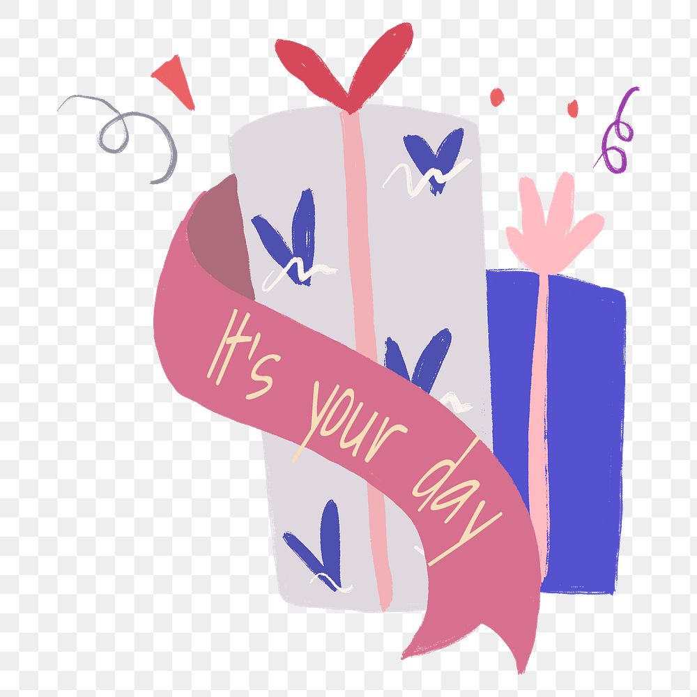 Birthday gift PNG sticker, It&rsquo;s your day text