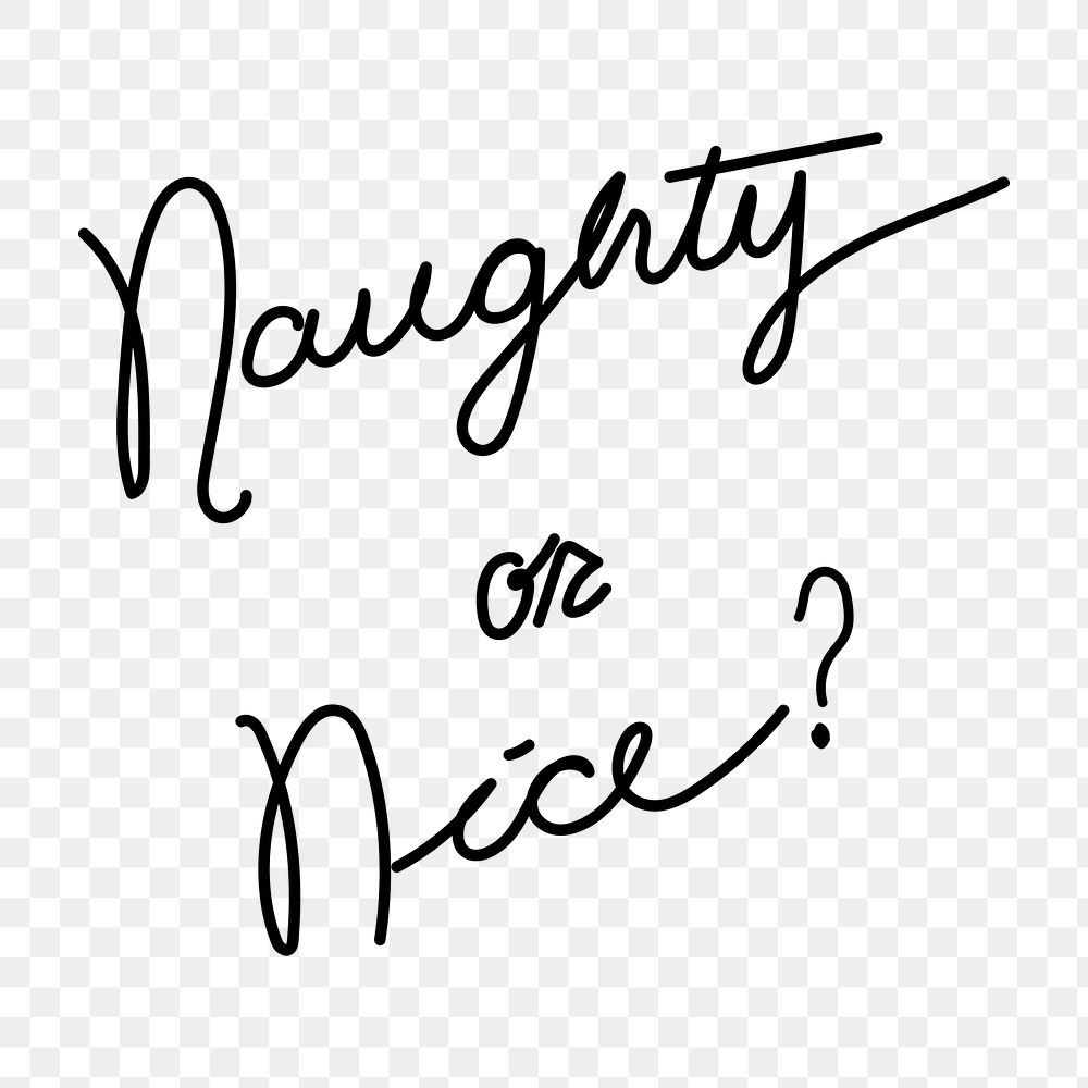 Png minimal quote sticker, naughty or nice typography, hand drawn ink lettering