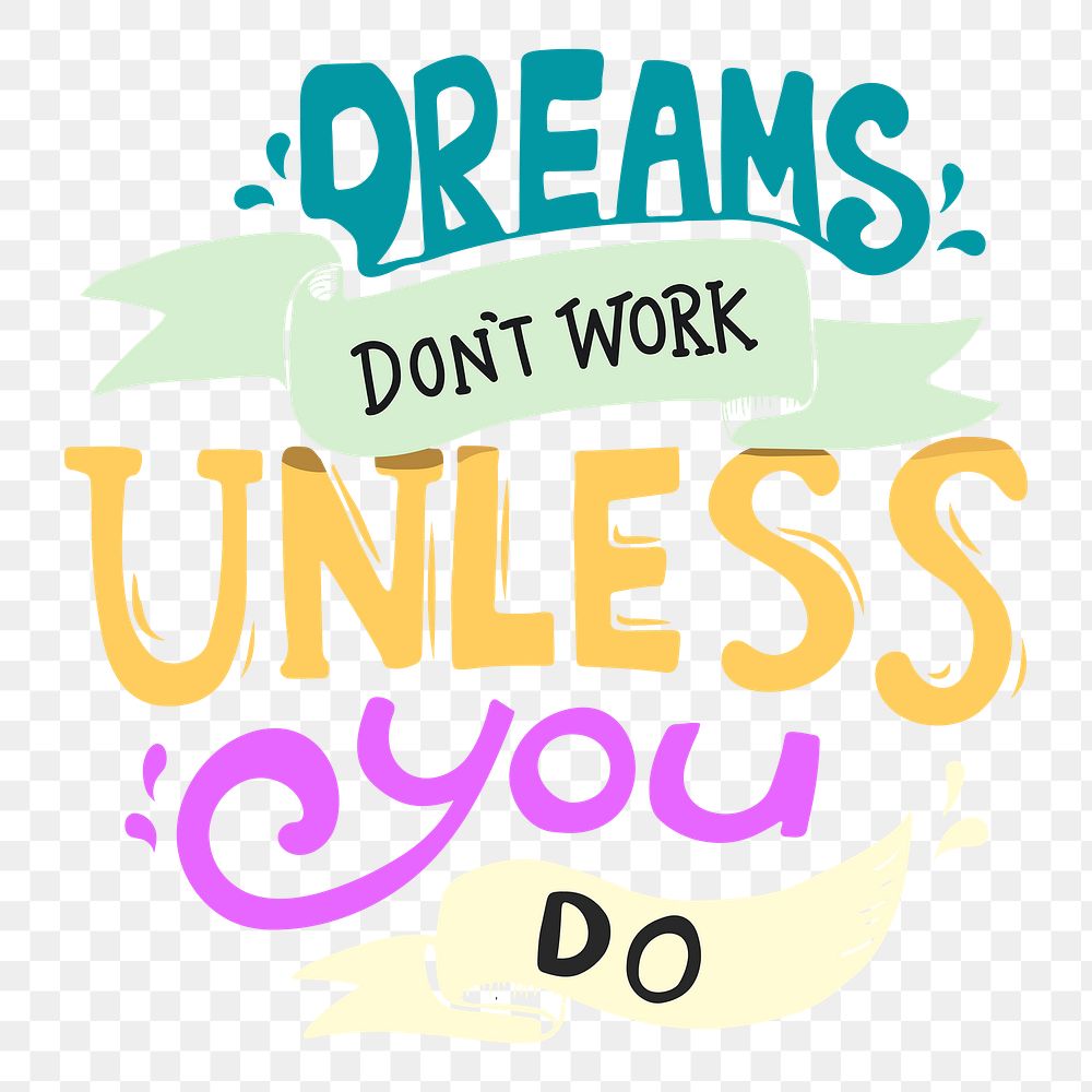 Dreams don't work unless you do png sticker typography