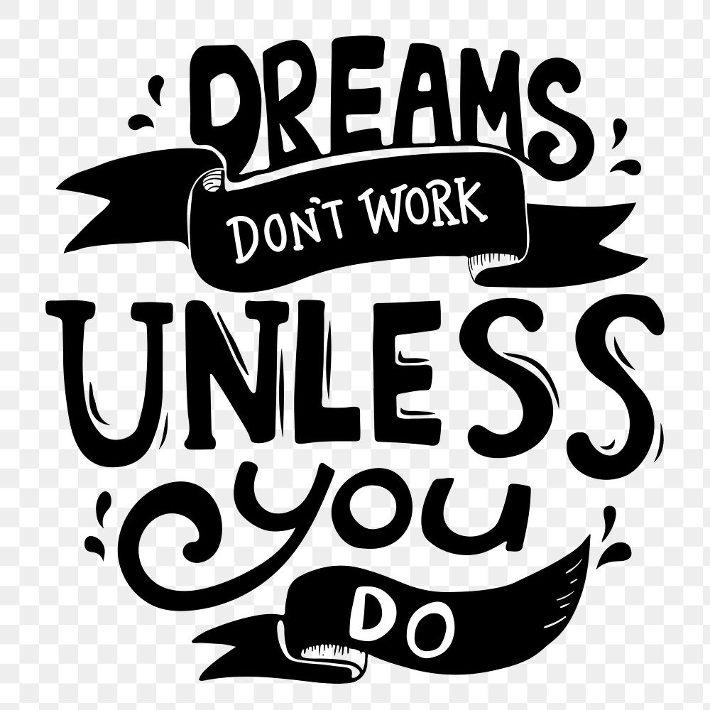 Dreams don't work unless you do typography png sticker