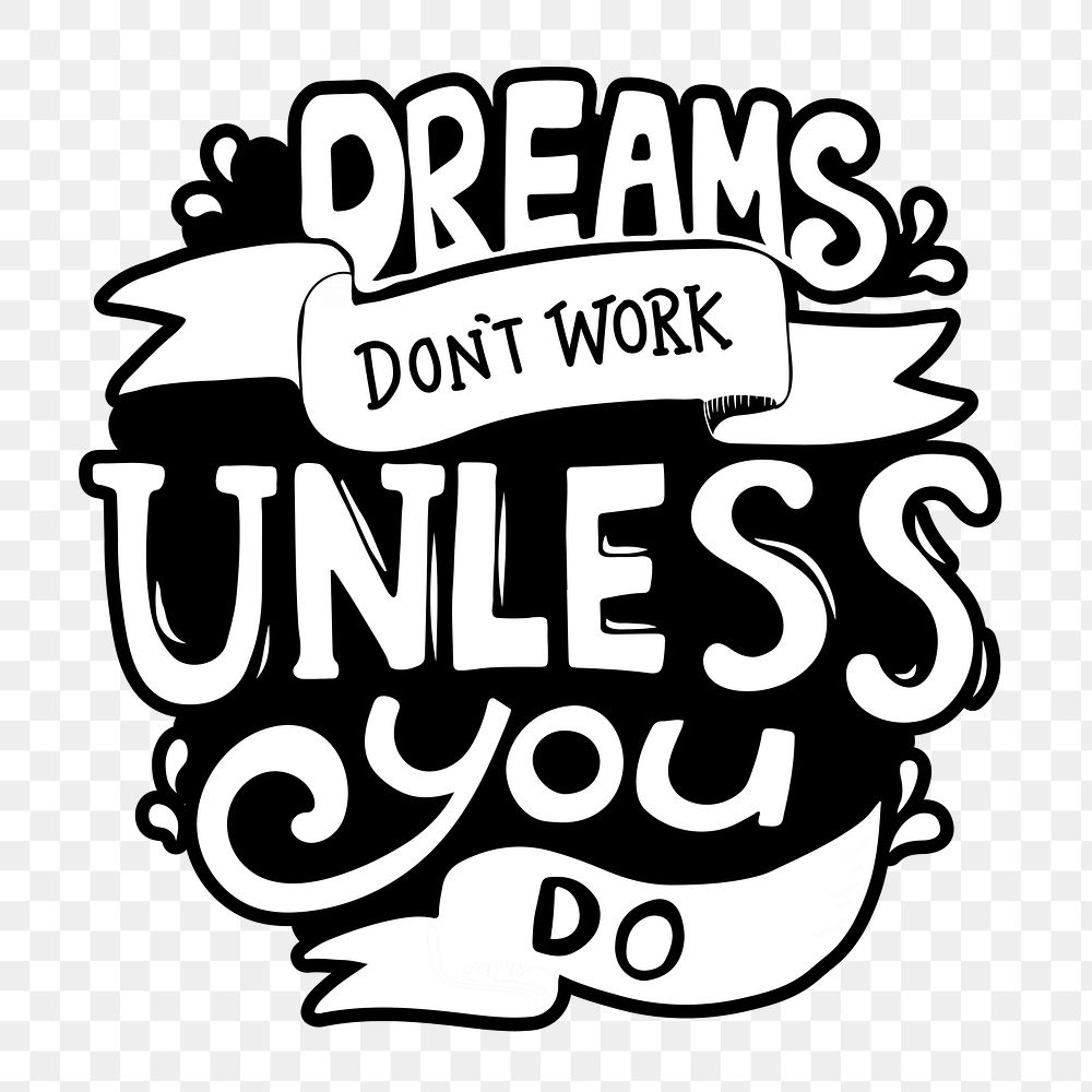 Dreams don't work unless you do black and white sticker png