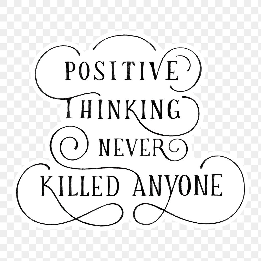 Png positive thinking never killed anyone calligraphy sticker