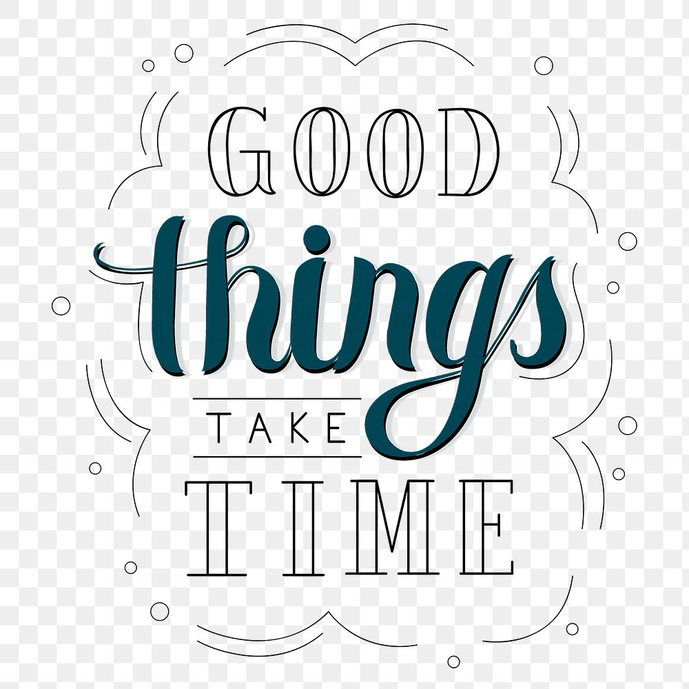 Calligraphy sticker png good things take time