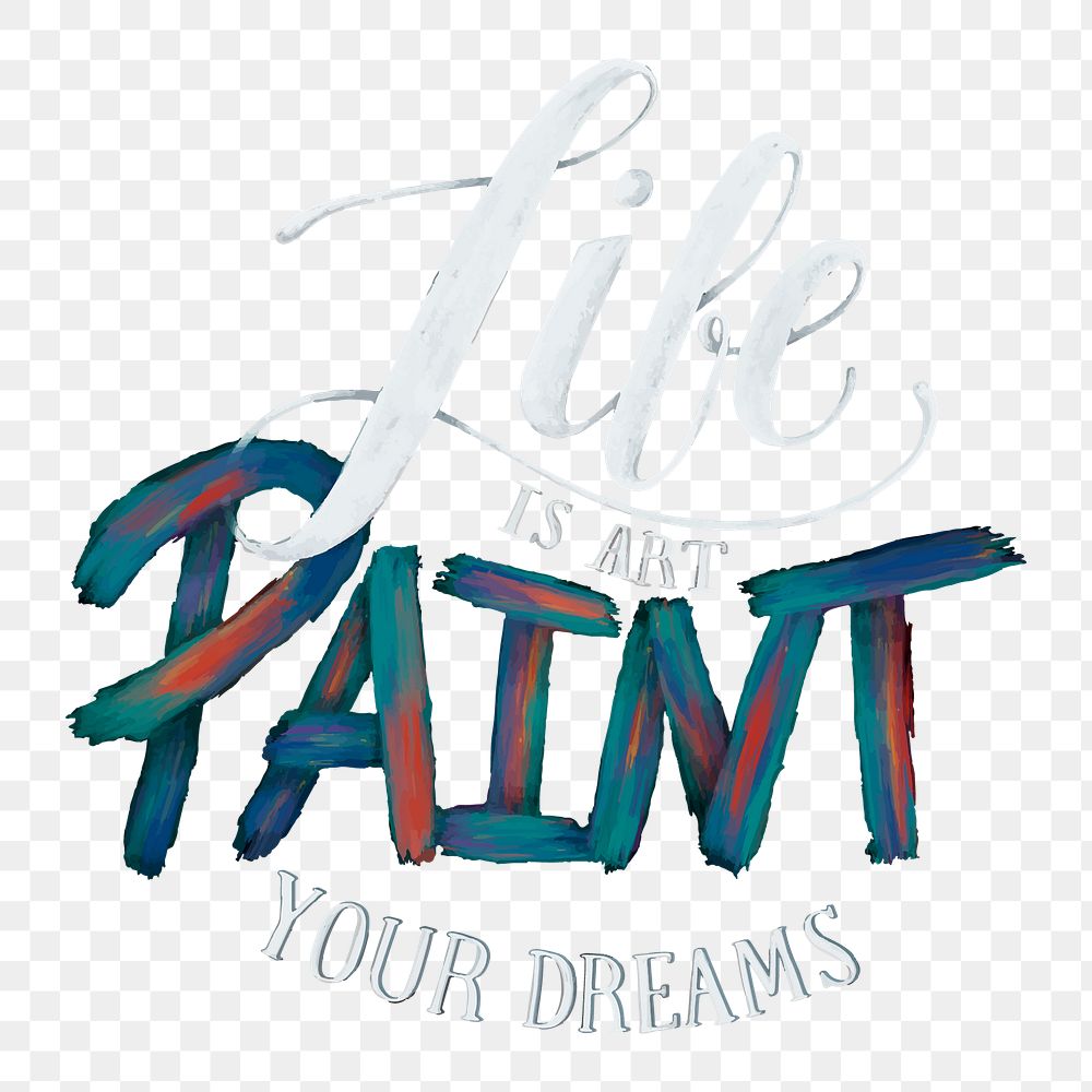 Calligraphy sticker png life is art paint your dreams