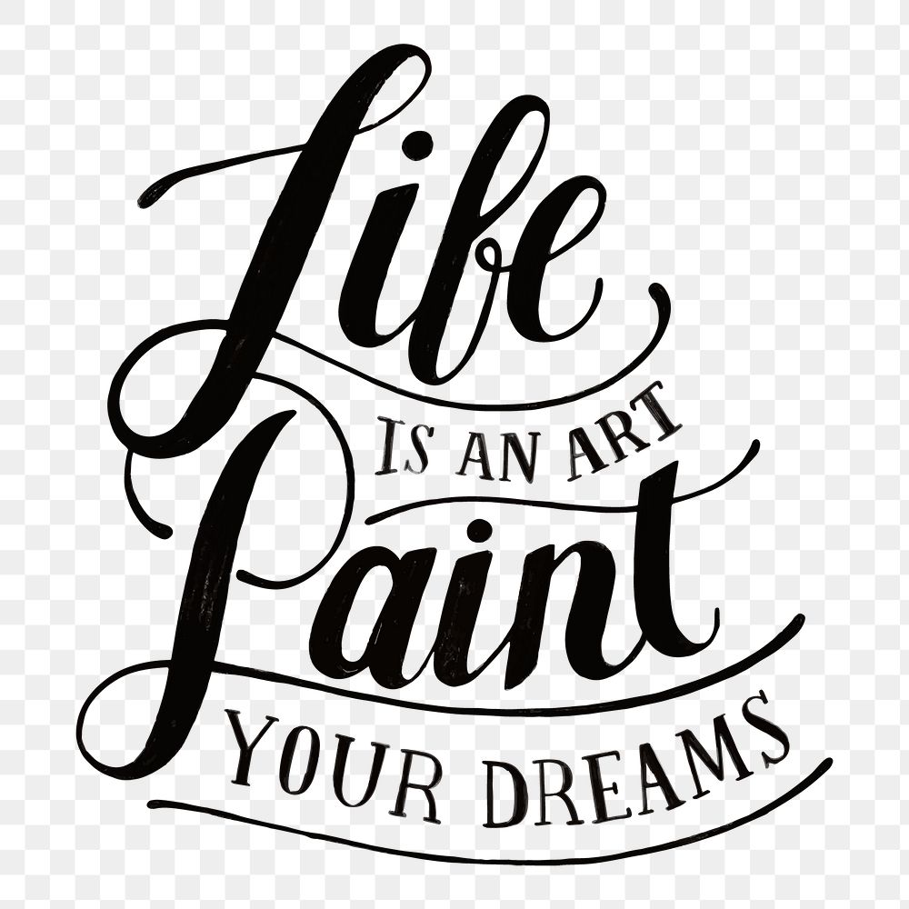 Calligraphy sticker life is an art paint your dreams png