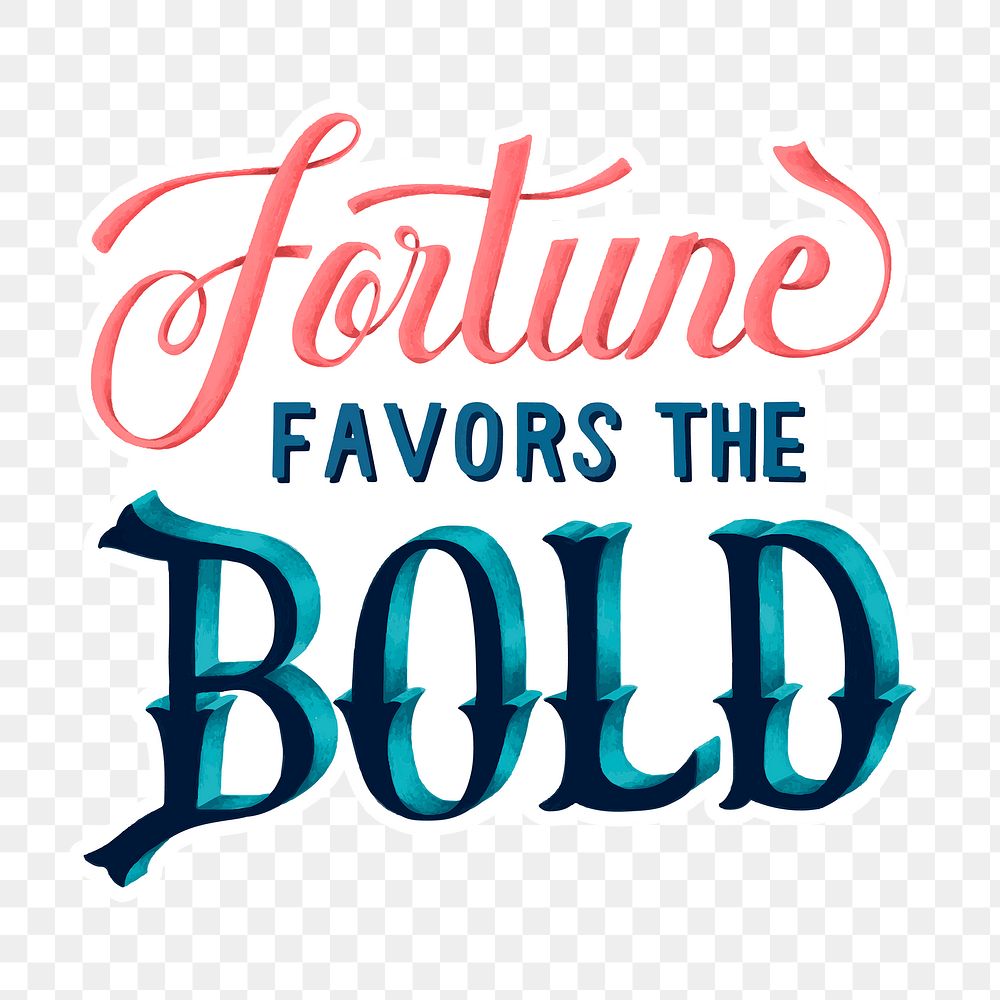 Calligraphy sticker png fortune favors the bold