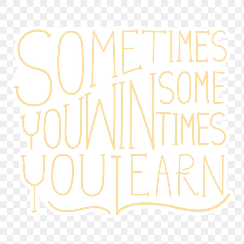 Sometimes you win sometimes you learn png calligraphy sticker