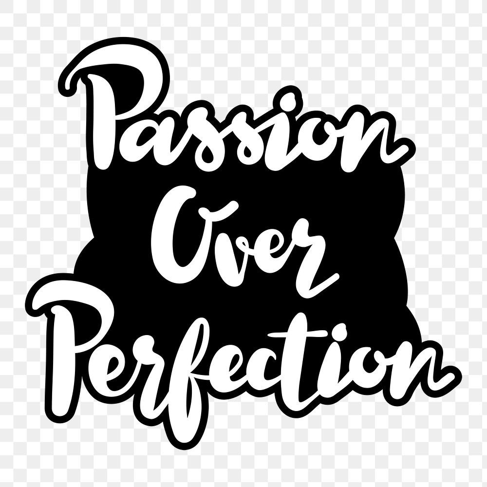 Handwritten png passion over perfection illustration sticker