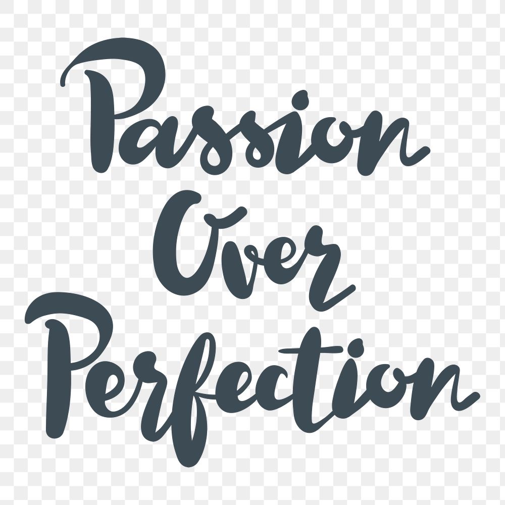 Handwritten passion over perfection png illustration sticker