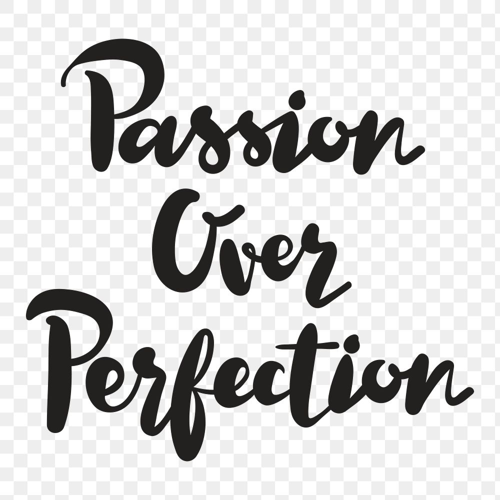 Handwritten passion over perfection illustration png sticker