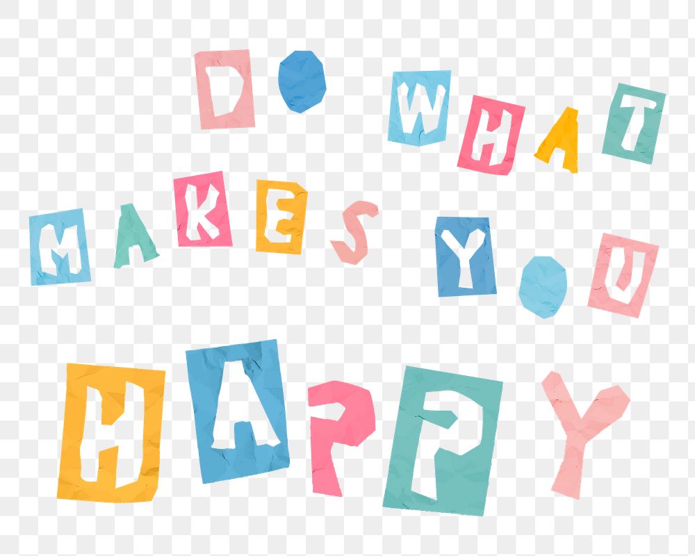 Cute message png paper cutout font DO WHAT MAKES YOU HAPPY colorful phrase typography 