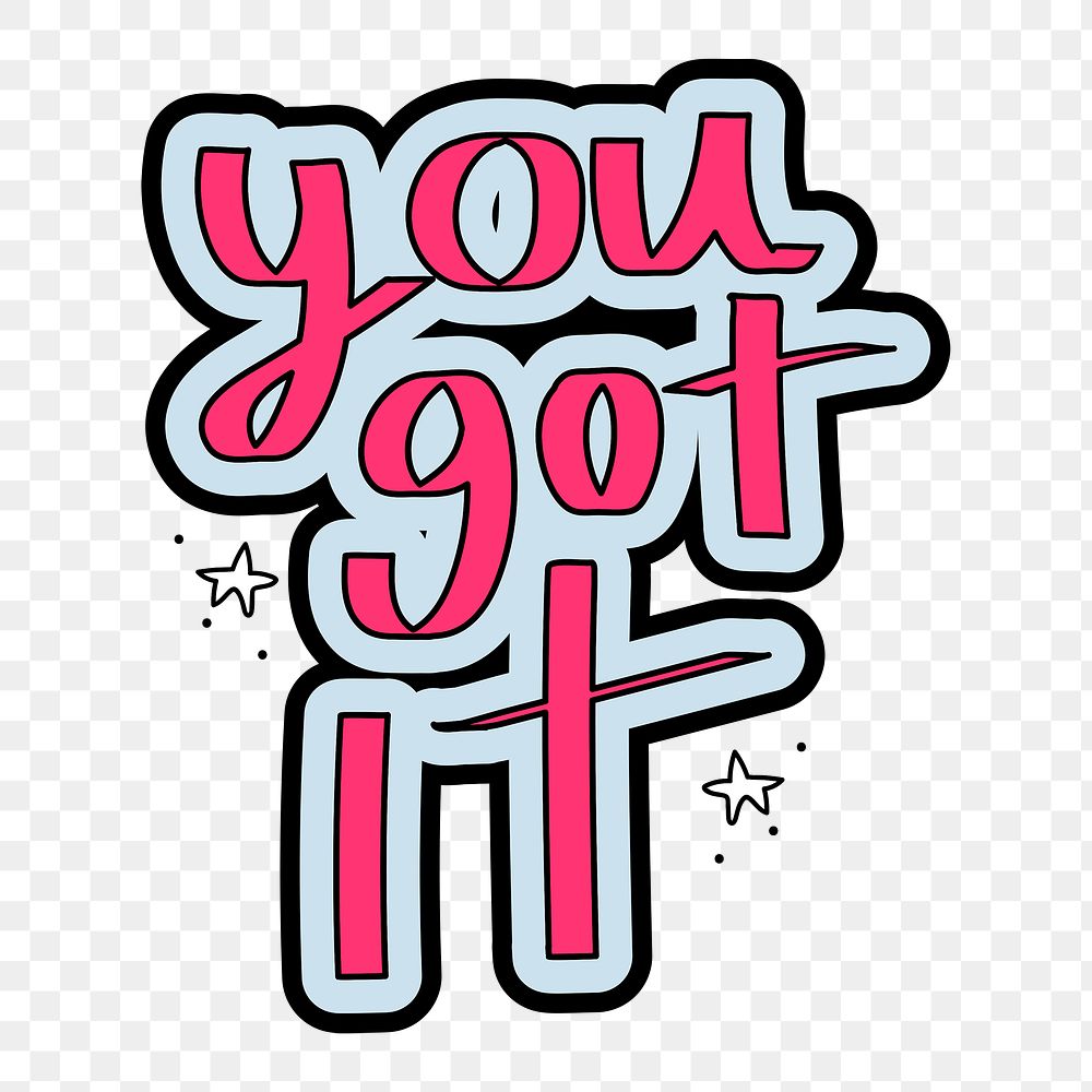 You got it png sticker, cute trending word collage element on transparent background