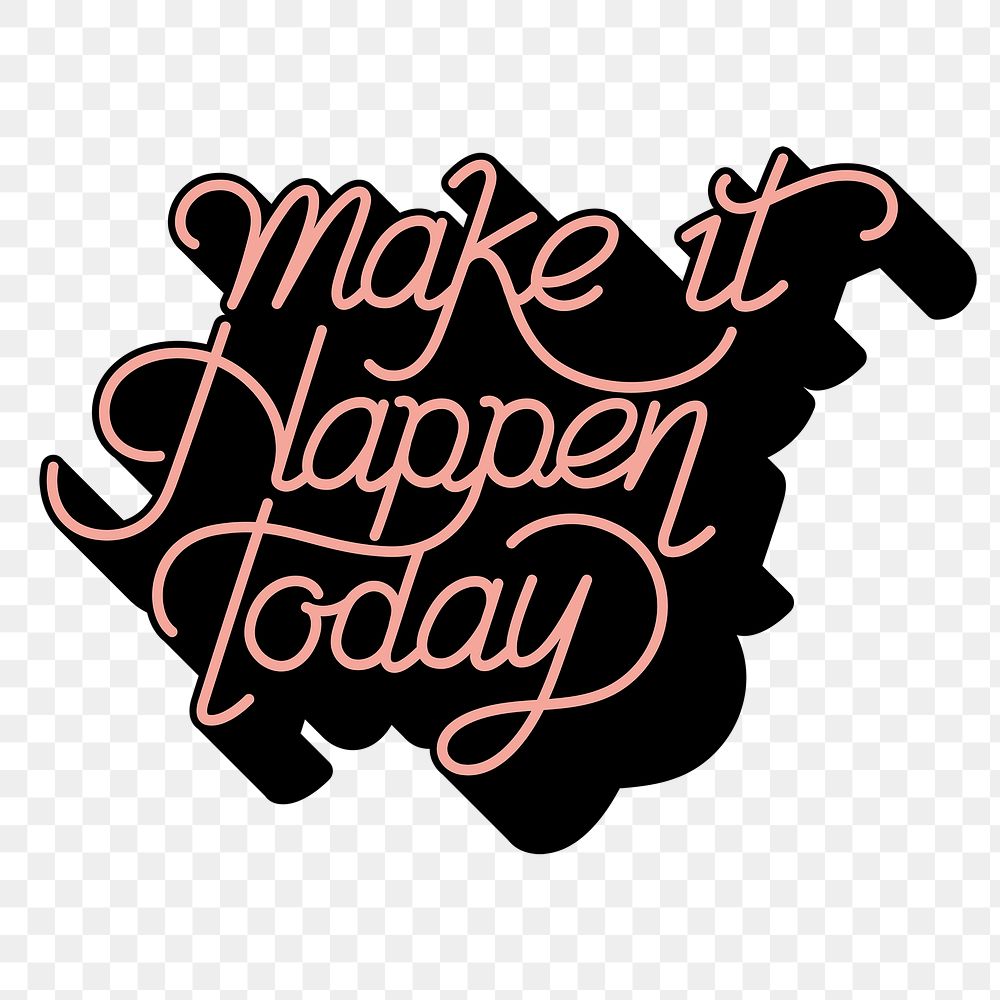 Png calligraphy sticker make it happen today