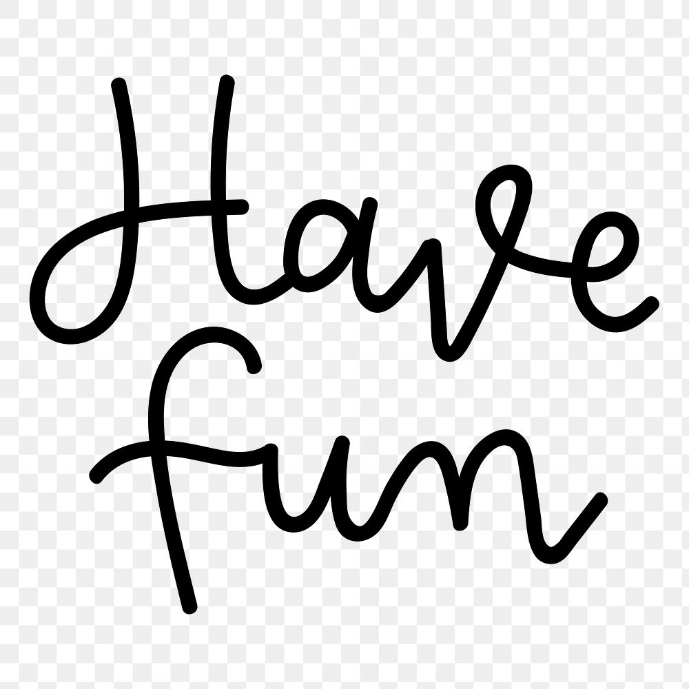 Png black have fun calligraphy | Free PNG Sticker - rawpixel