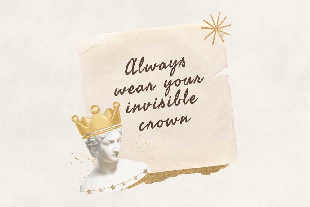 Always wear your invisible crown, motivational quote with note paper remix, editable design