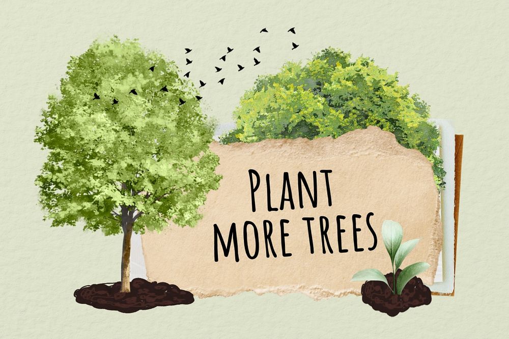 Plant more trees, environment ripped paper remix, editable design