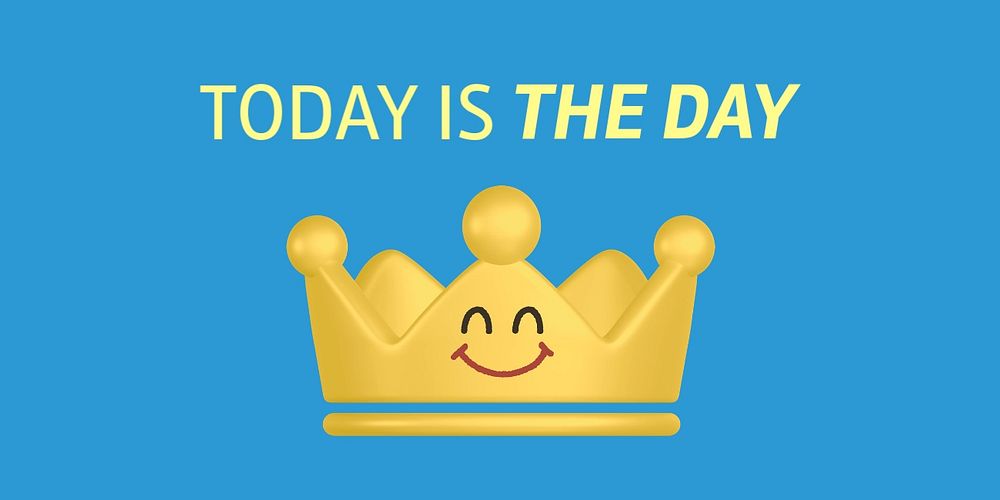 Smiling crown Twitter ad template, today is the day quote