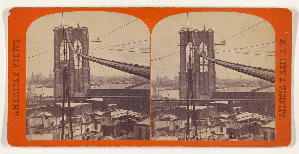 Foot Bridge and Tower of East River Bridge. [New York City] by Edward and Henry T Anthony and Co