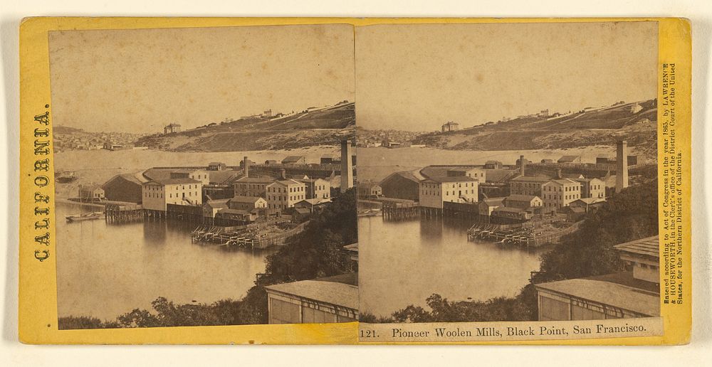 Pioneer Woolen Mills, Black Point, San Francisco. by Lawrence and Houseworth