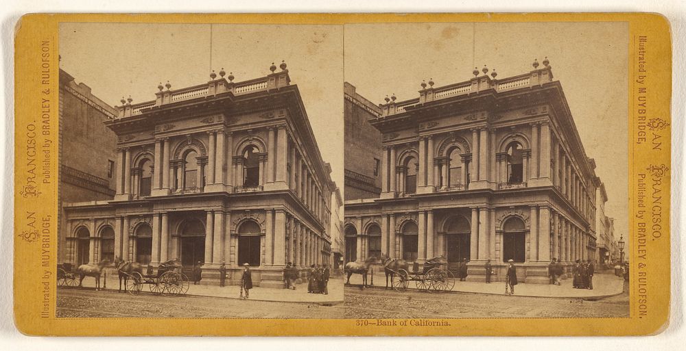 Bank of California. by Eadweard J Muybridge