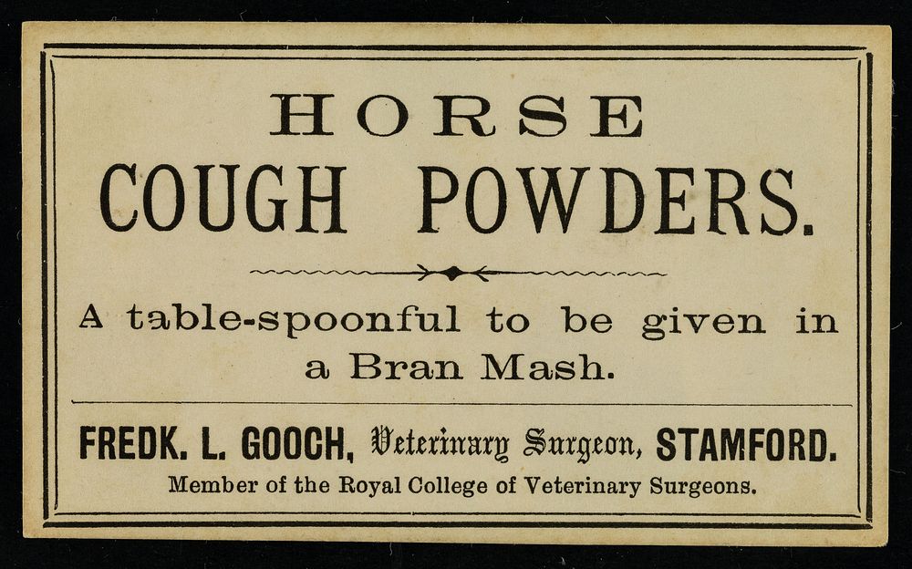 Horse Cough Powders : a table-spoonful to be given in a bran mash / Fredk. L. Gooch.
