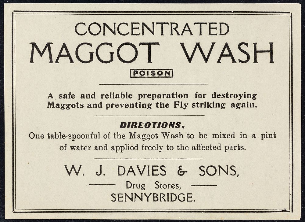 Concentrated maggot wash : poison : a safe and reliable preparation for destroying maggots and preventing the fly striking…