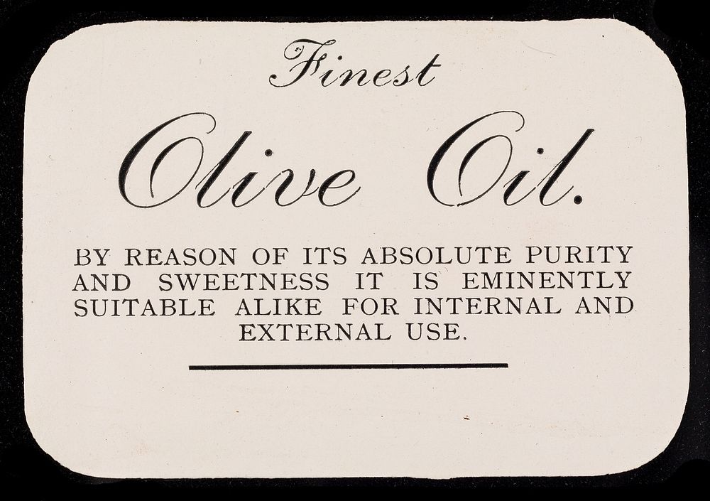 Finest olive oil : by reason of its absolute purity and sweetness it is eminently suitable alike for internal and external…