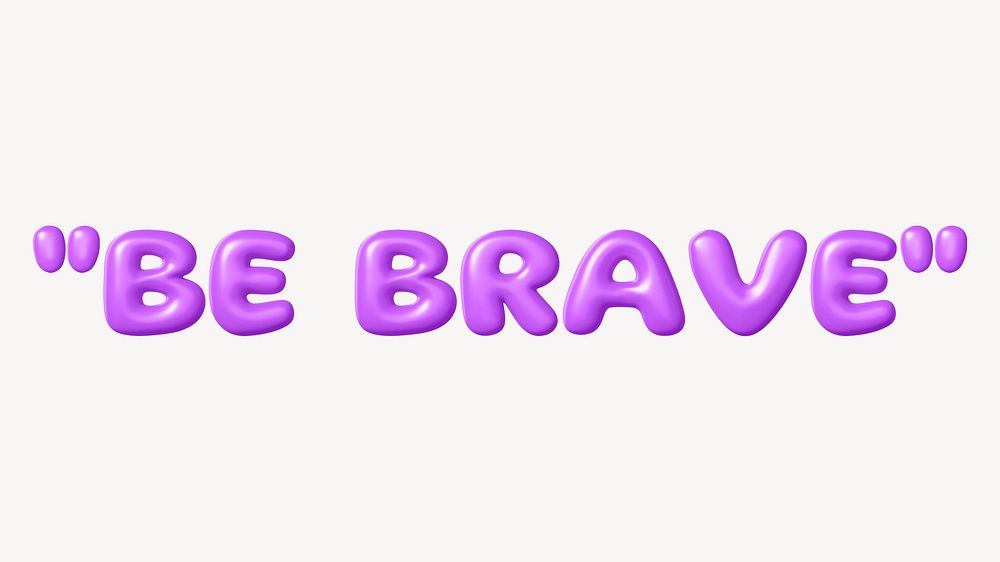 Be brave 3D purple word illustration