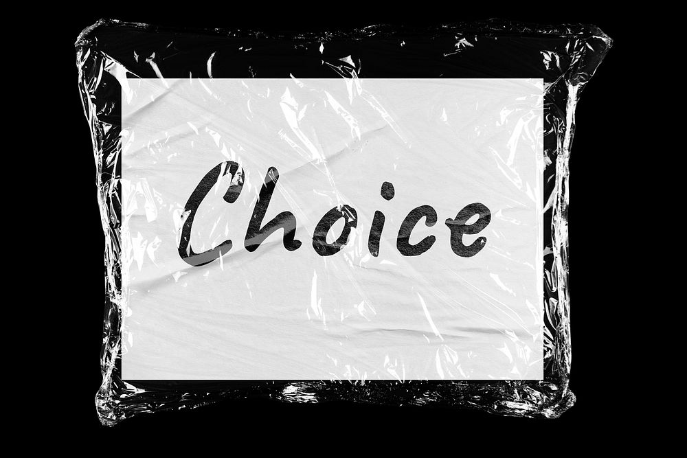 Choice plastic covered handwritten message, black background