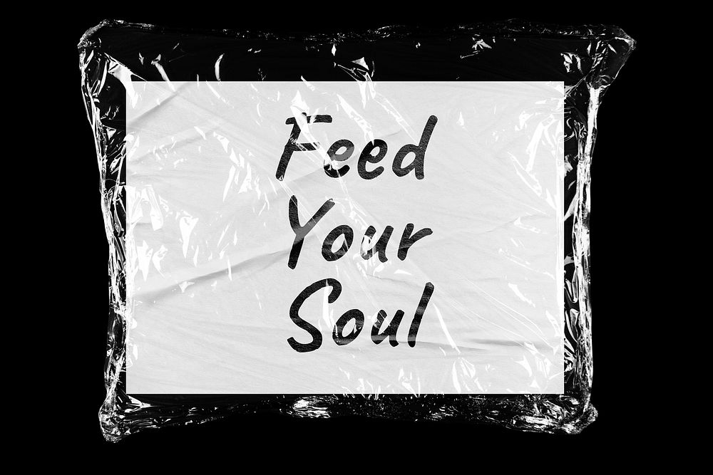 Feed your soul plastic covered handwritten quote, black background