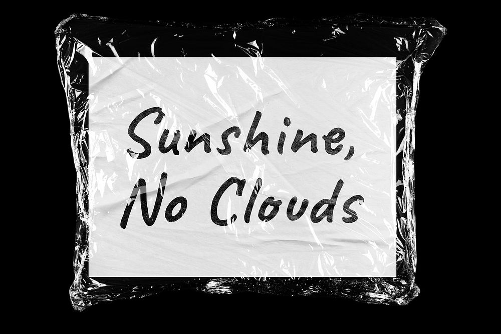 Sunshine, no clouds handwritten quote, black background