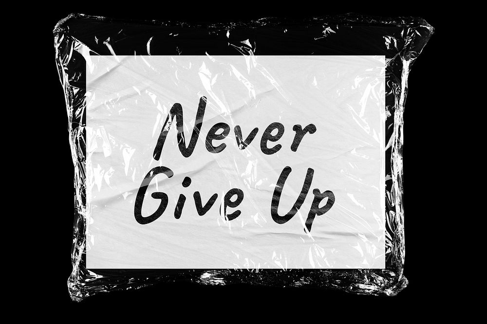 Never give up plastic covered handwritten quote, black background