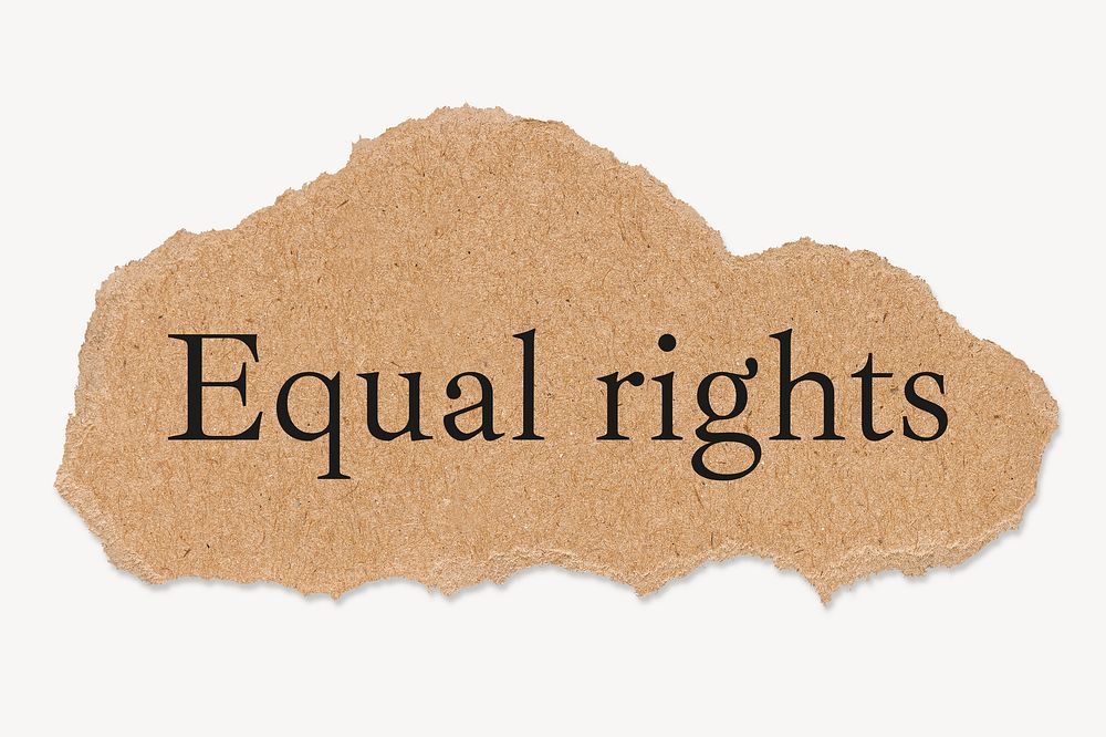 Equal rights word typography, torn paper, ephemera collage element psd