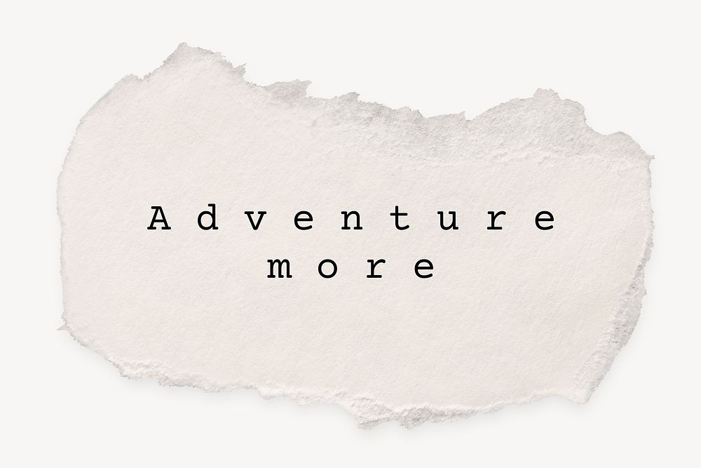 Adventure more, travel and wanderlust quote, DIY torn paper