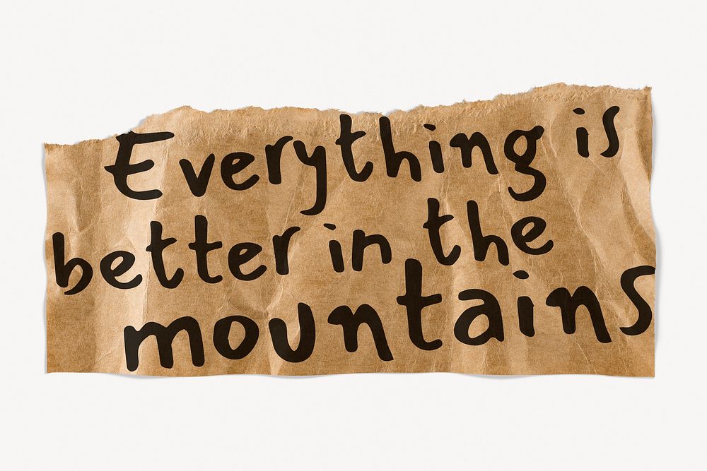 Travel quote, DIY torn paper, everything is better in the mountains