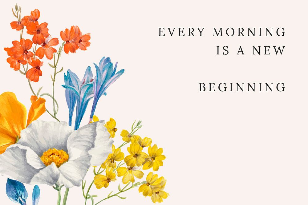 Floral quote template vector beige background with every morning is a new beginning text, remixed from public domain artworks