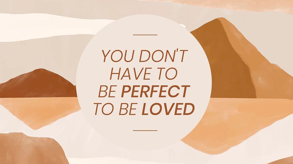 Nature landscape desktop wallpaper template vector "You don't have to be perfect to be loved"
