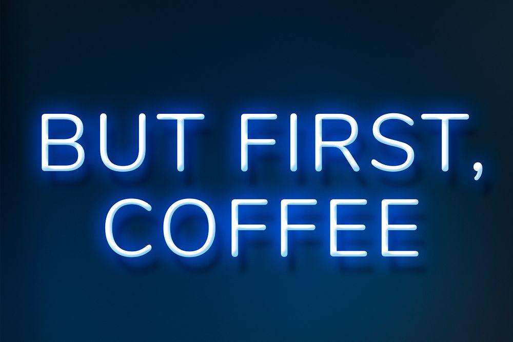 Retro but first, coffee blue neon lettering