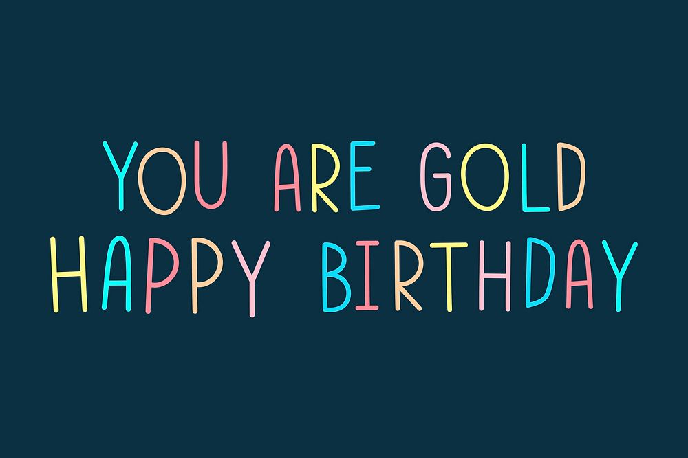 You are gold happy birthday multicolored typography 