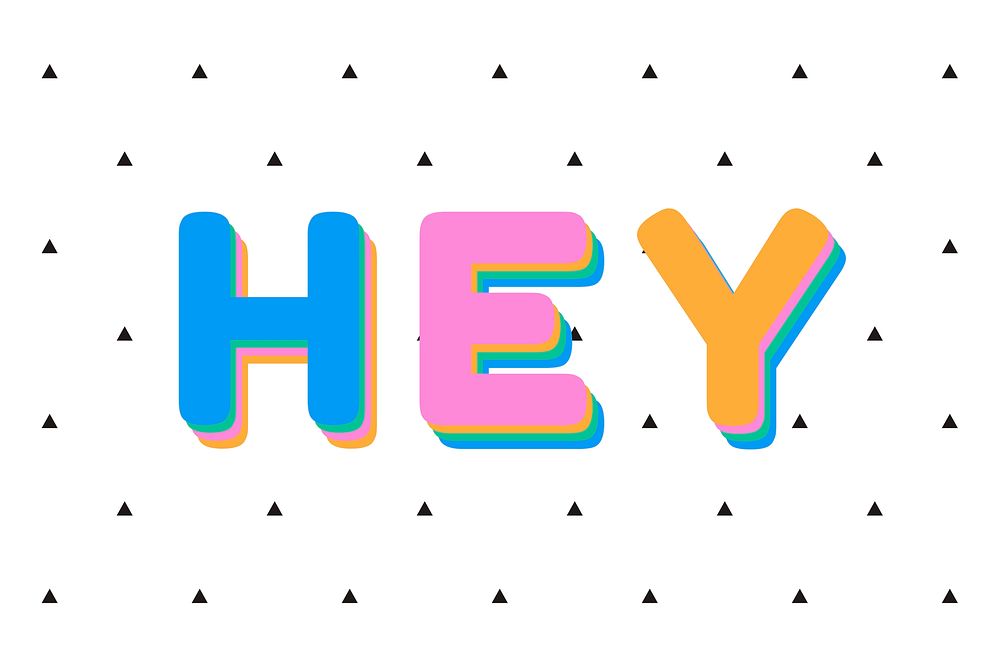 Hey greeting boldface typography vector