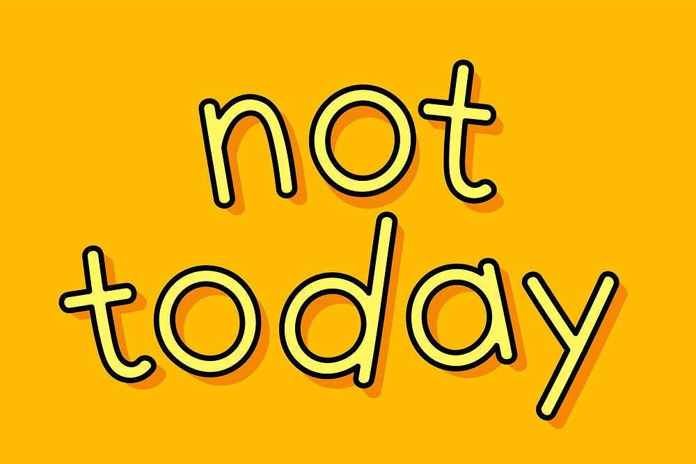Yellow not today typography on a yellow background vector