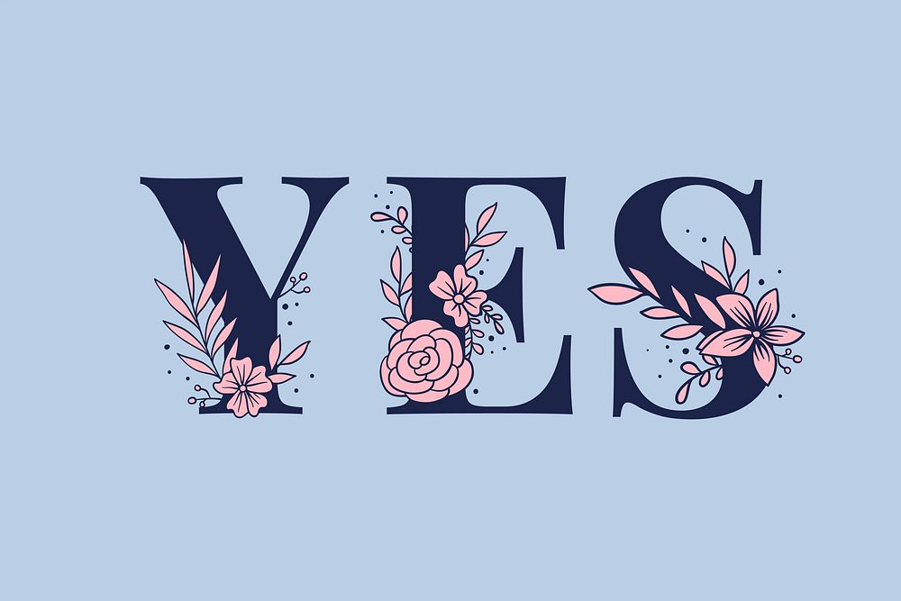 Feminine typography vector Yes floral font 