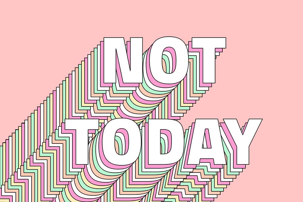 Not today layered message typography | Free Photo - rawpixel