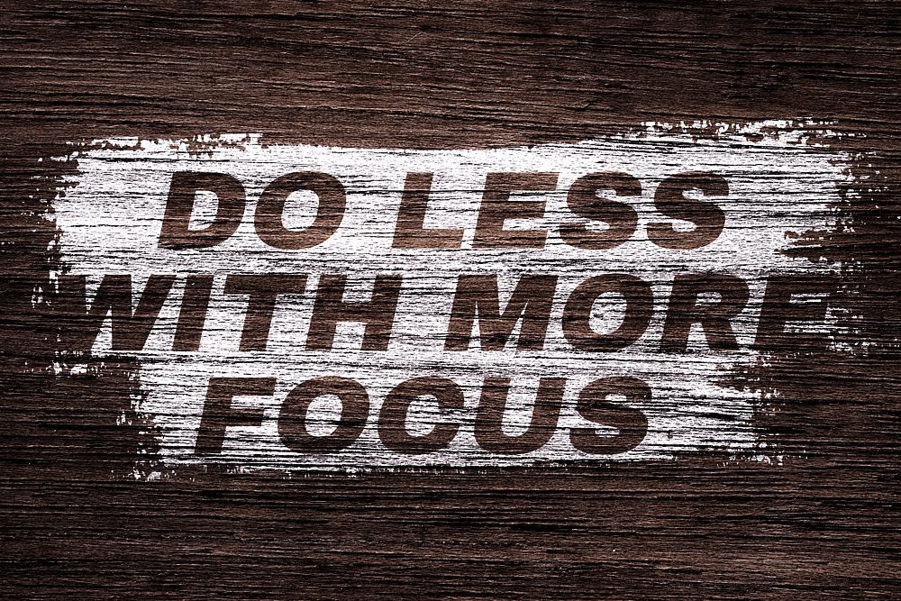 Do less with more focus text wood texture brush stroke effect typography