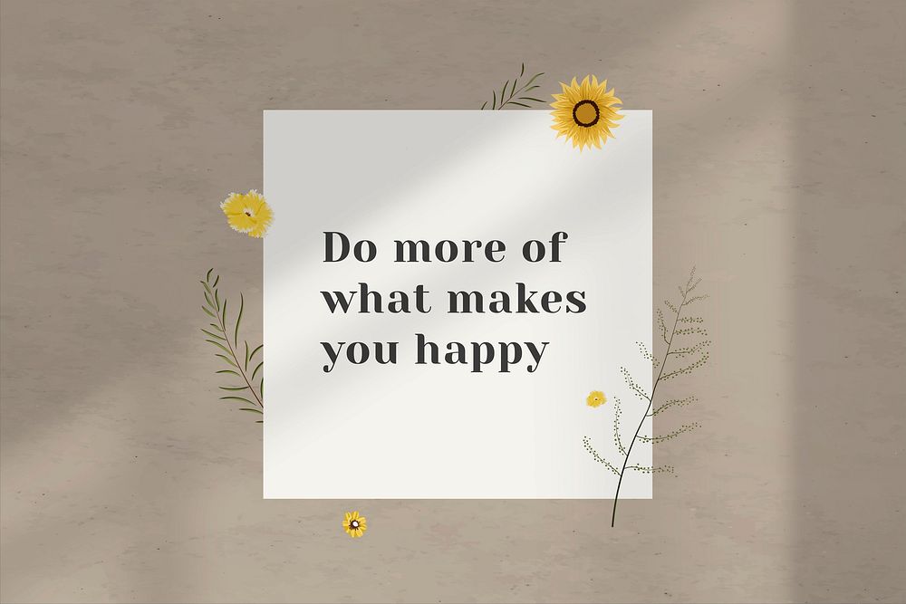 Inspirational quote do more of what makes you happy on wall